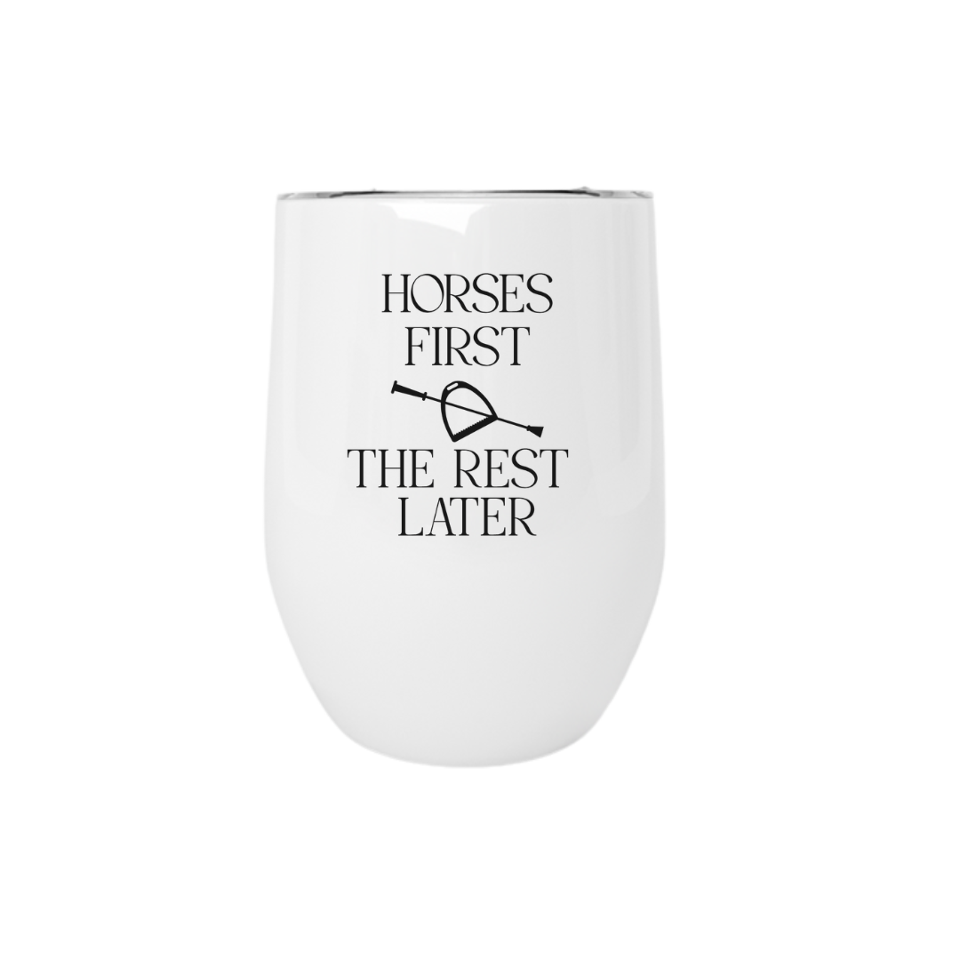Horses First The Rest Later Wine Tumbler