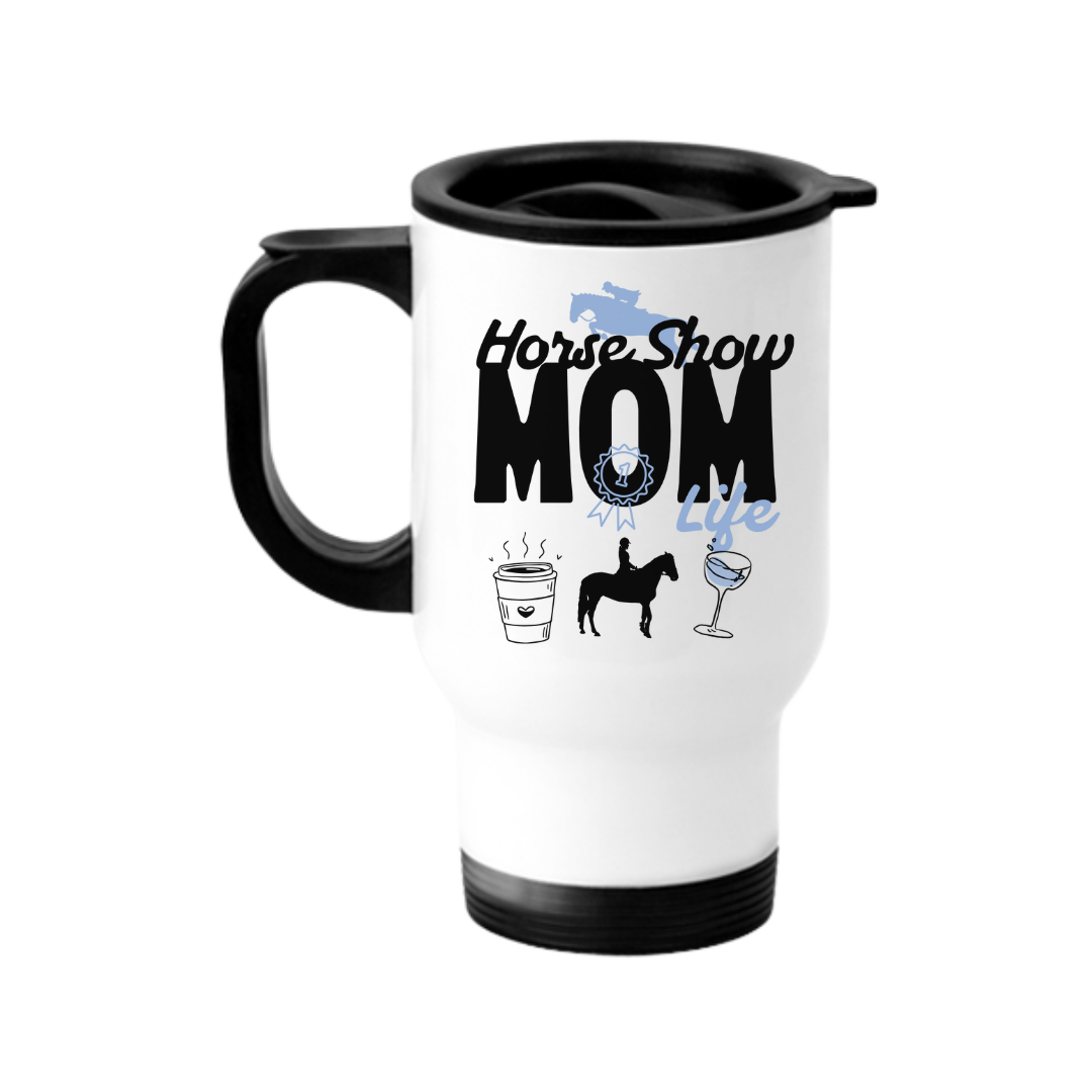 Horse Show Mom Travel Mug