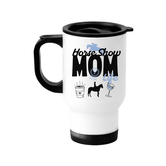 Horse Show Mom Travel Mug