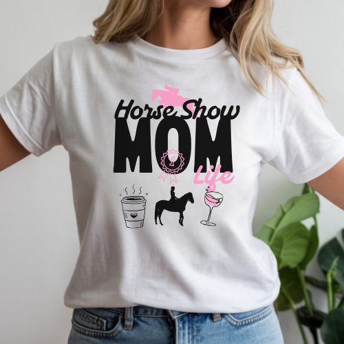 Horse Show Mom Life T-Shirt