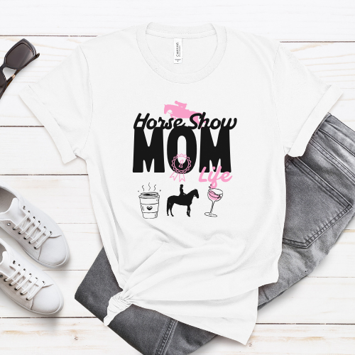 Horse Show Mom Life T-Shirt