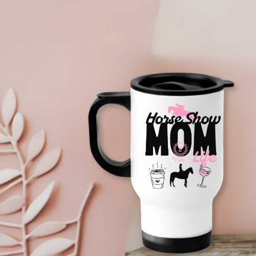 Horse Show Mom Travel Mug