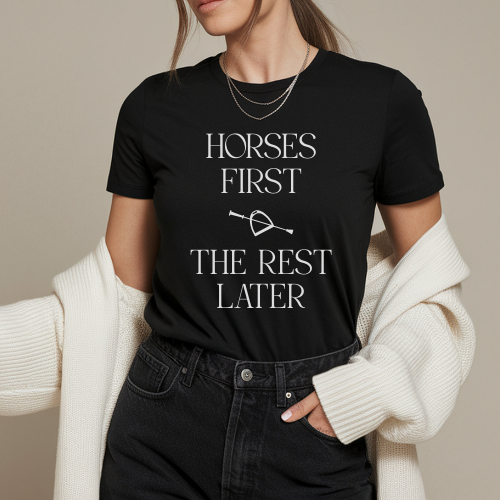 Horses First, The Rest Later Equestrian T-shirt