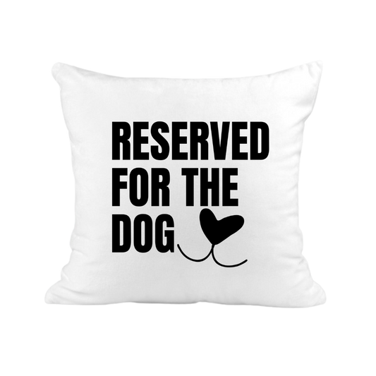 Reserved For The Dog Cushion